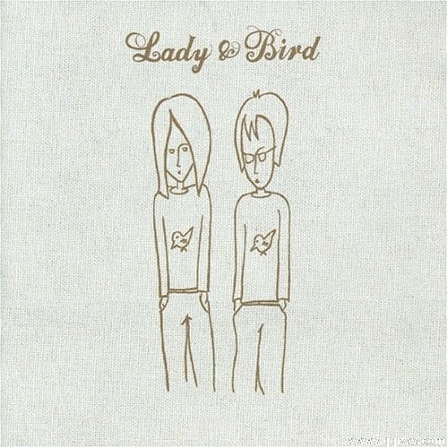 Lady & Bird -《Lady And Bird》