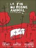 Fin du règne animal, La