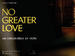 无大爱/No Greater Love