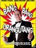 Bang Bang Orangutang(2005)