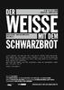 Weiße mit dem Schwarzbrot, Der