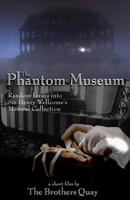 幻影博物馆The Phantom Museum: Random Forays Into the Vaults of Sir Henry Wellcome's Medical Collection (2003)
