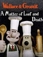 超级无敌掌门狗：：面包和死亡事件Wallace and Gromit in 'A Matter of Loaf and Death' (2008)