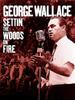 乔治·华莱士：点燃熊熊大火/George Wallace: Settin' the Woods on Fire