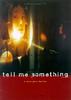 爱的肢解/Tell Me Something